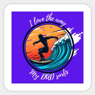 I love the way my dad surfs tee. Sticker